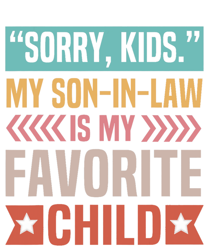 Sorry My Son In Law Is My Favorite Child Mothers Day T-Shirt