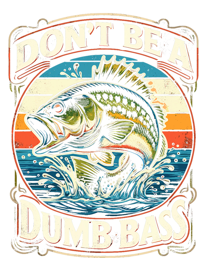 Bass Fishing DonT Be A Dumb Bass Tall Sweatshirt