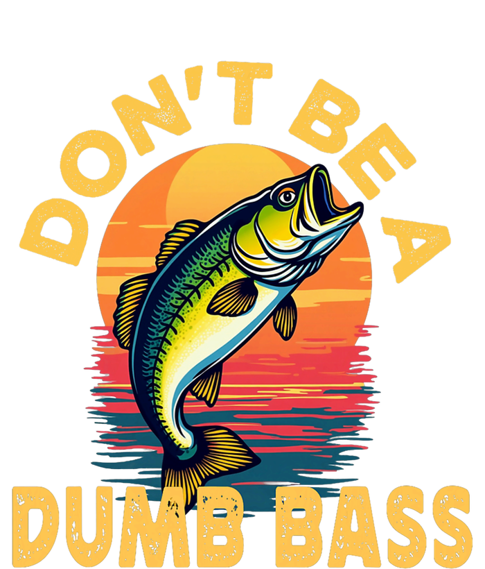 DonT Be A Dumb Bass Fish Funny Dad Fishing T-Shirt