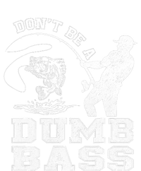 DonT Be A Dumb Bass Funny Fishing Joke Fisherman Dad Ladies Essential Tank