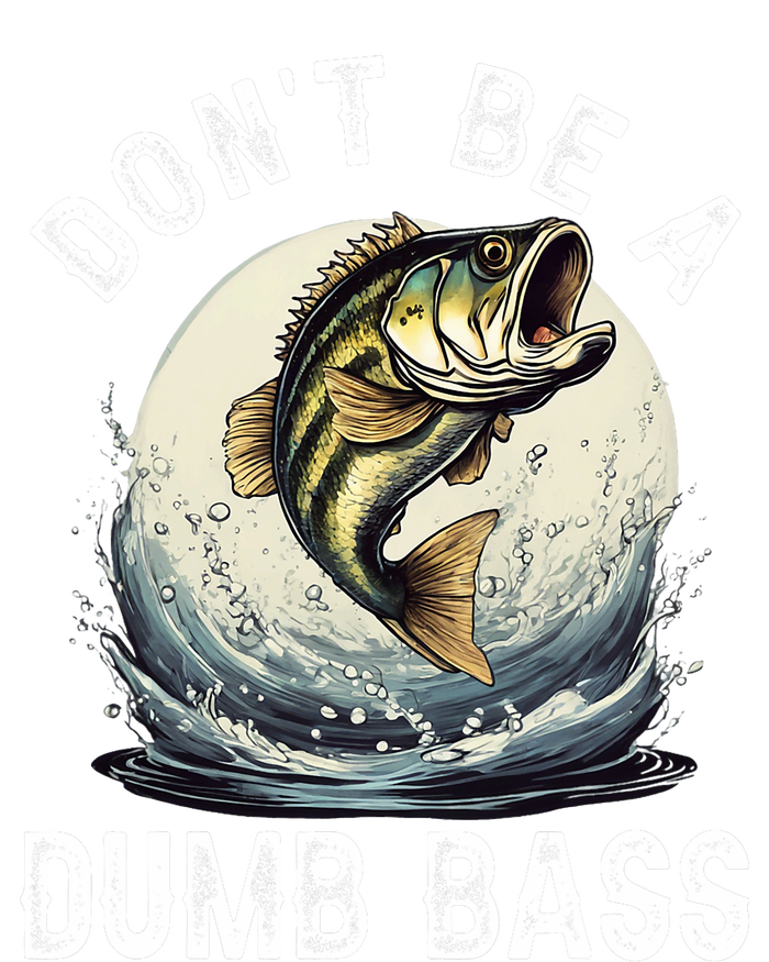 DonT Be A Dumb Bass Funny Fishing Joke For Dad T-Shirt