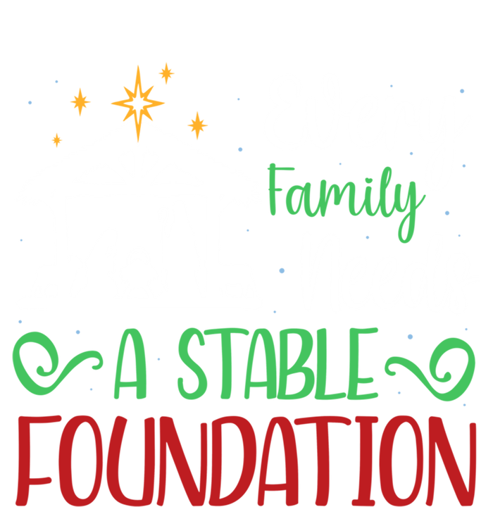 Every Family Needs A Stable Foundation Christian Nativity Meaningful Gift T-Shirt