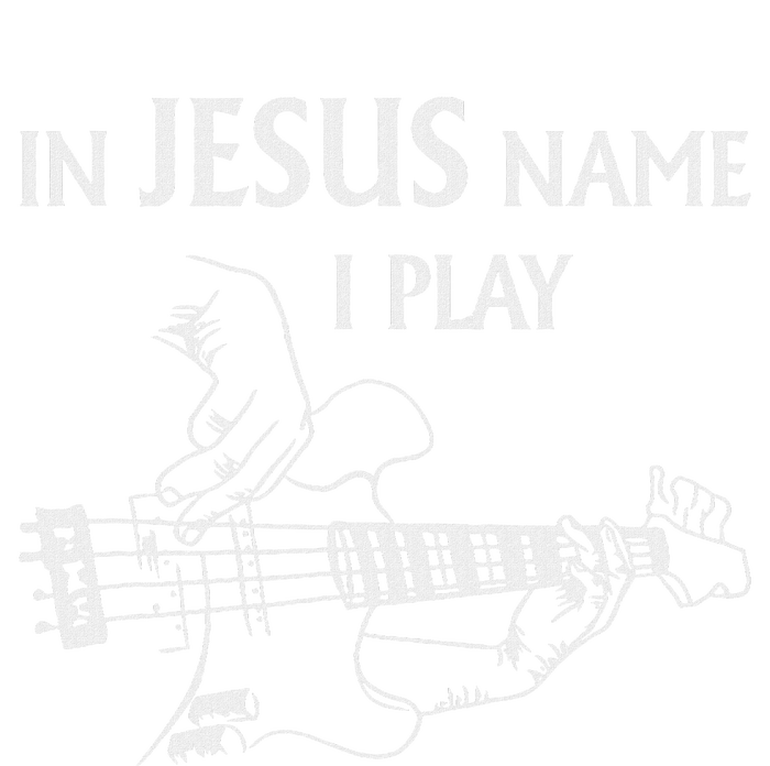 In Jesus Name I Play Bass Guitar Guitarist Player S T-Shirt