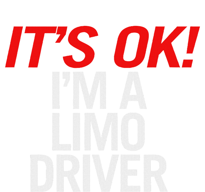 ItS Ok IM A Limo Driver T-Shirt