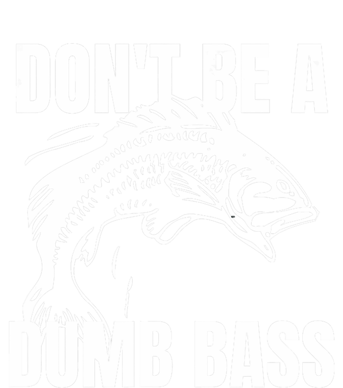 DonT Be A Dumb Bass Bass Fishing Funny T-Shirt