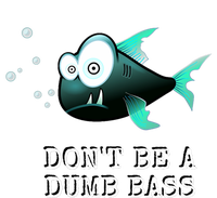 FishermanS DonT Be A Dumb Bass Funny Novelty T-Shirt