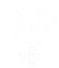 Fishing DonT Be A Dumb Bass Funny Dad T-Shirt