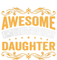 Awesome Like My Daughter Funny Gifts For FatherS Day T-Shirt