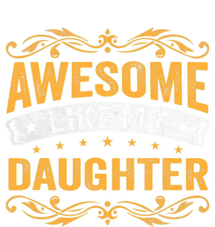 Awesome Like My Daughter Funny Gifts For FatherS Day T-Shirt