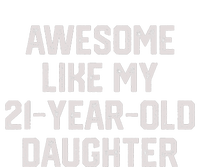 Awesome Like My 21 Year Old Daughter Funny FatherS Day 2024 T-Shirt