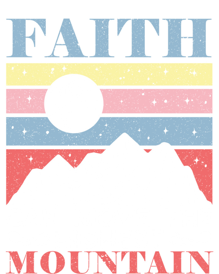 Faith Can Move The Highest Mountain Christian Believer Meaningful Gift T-Shirt