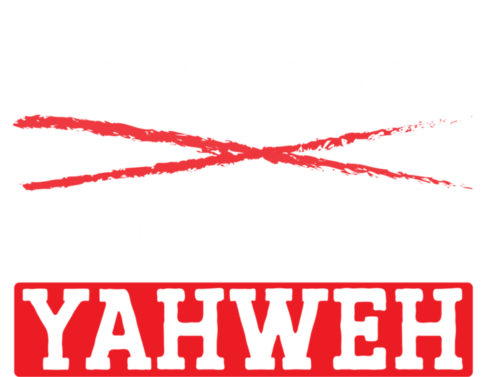 I DonT Follow YAll Way I Follow Yahweh Christian Believer Great Gift Tie-Dye Long Sleeve Shirt