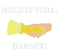 Hold It Still Damnit! Funny Design T-Shirt