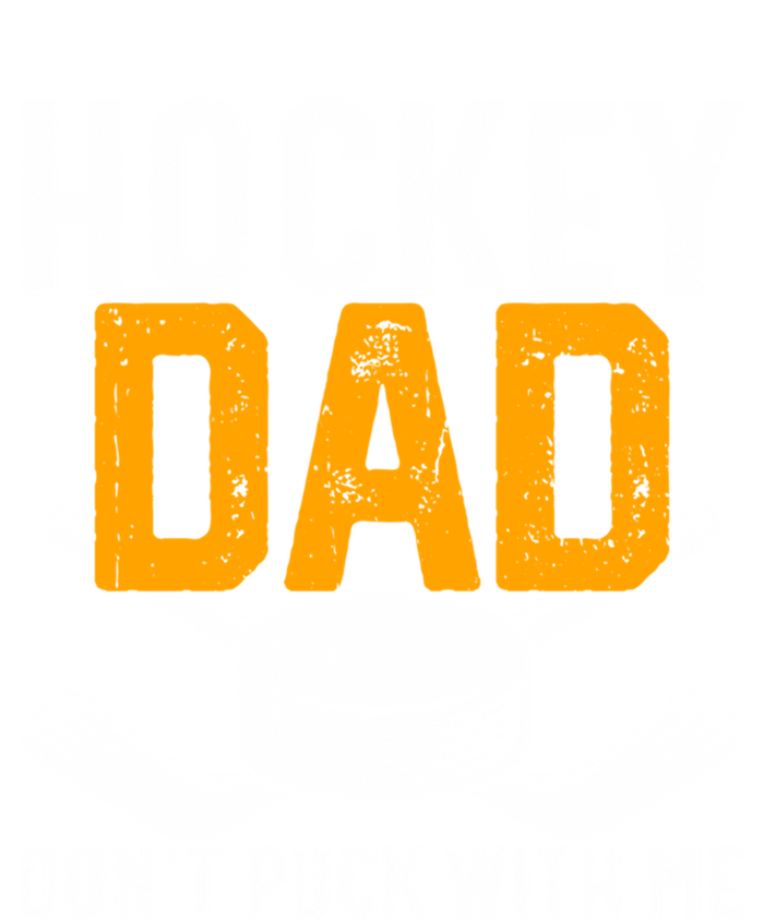 Dont Puck With Me Funny Ice Hockey Dad Novelty Hockey Dad T-Shirt