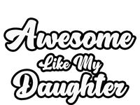 Awesome Like My Daughter Father Dad T-Shirt