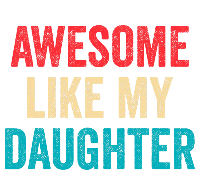 Awesome Like My Daughter Funny Mom Dad T-Shirt