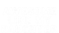 Awesome Like My Daughter Awesome Father Day Funny T-Shirt