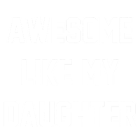 Awesome Like My Daughter Best Father Day Ideas For Parents T-Shirt