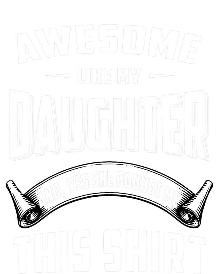 Awesome Like My Daughter Dad Funny T-Shirt