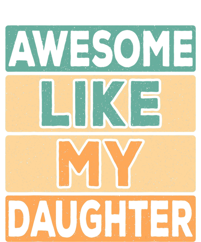 Awesome Like My Daughter Dad Mom Retro Funny Father Mother T-Shirt