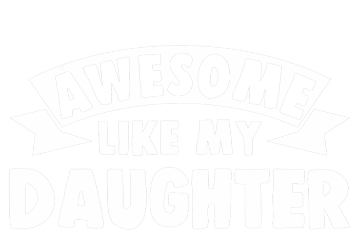 Awesome Like My Daughter Dad Papa T-Shirt