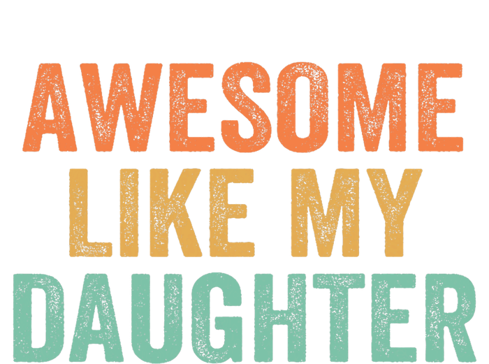 Awesome Like My Daughter FatherS Day Dad Retro Vintage T-Shirt