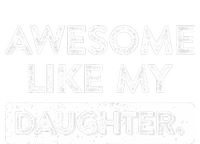 Awesome Like My Daughter FatherS Day Funny Dad Birthday T-Shirt