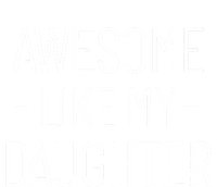 Awesome Like My Daughter Fathers Day 2025 Dad From Daughter T-Shirt