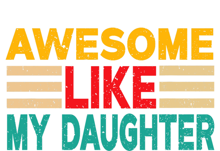 Awesome Like My Daughter Funny Dad Awesome Like My Daughter T-Shirt