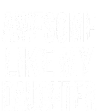 Awesome Like My Daughter Funny Dad Birthday FatherS Day T-Shirt