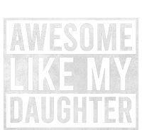 Awesome Like My Daughter Funny FatherS Day Dad Joke Saying T-Shirt