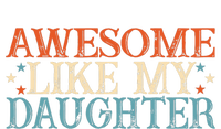 Awesome Like My Daughter Funny FatherS Day From Daughter T-Shirt