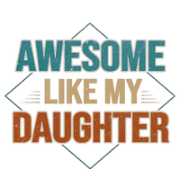 Awesome Like My Daughter Funny Gifts For Dad FatherS Day T-Shirt