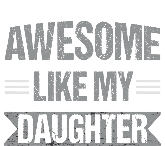 Awesome Like My Daughter Funny Mothers Fathers Day Mom Dad T-Shirt