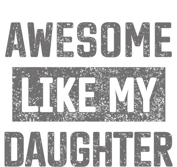 Awesome Like My Daughter Funny Fathers Day Dad T-Shirt