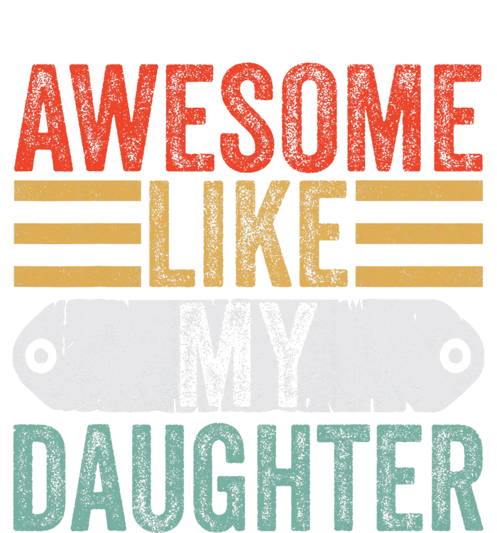 Awesome Like My Daughter Funny Vintage Fathers Day Dad T-Shirt