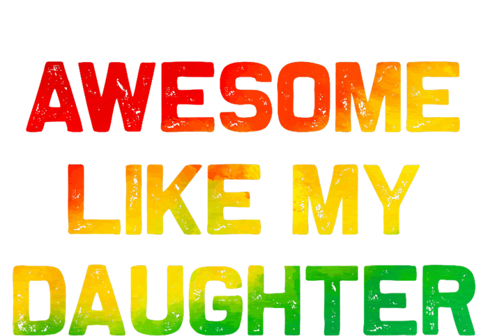 Awesome Like My Daughter Gifts Fathers Day Juneteenth Dad Kids Long Sleeve Shirt