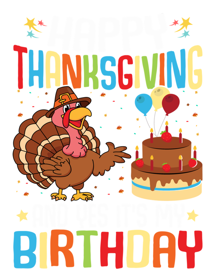 Happy Thanksgiving And Yes ItS My Birthday Thanksgiving Gift T-Shirt