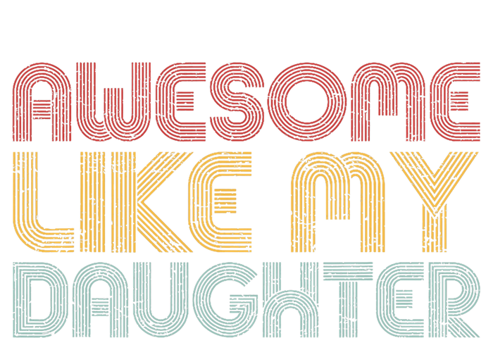 Awesome Like My Daughter Gifts Funny Vintage Fathers Day T-Shirt