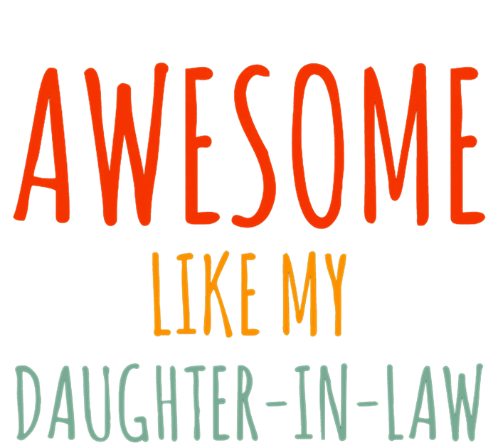 Awesome Like My Daughter In Law Awesome Fatherinlaw T-Shirt