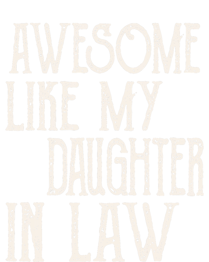 Awesome Like My Daughter In Law Funny Fathers Day T-Shirt