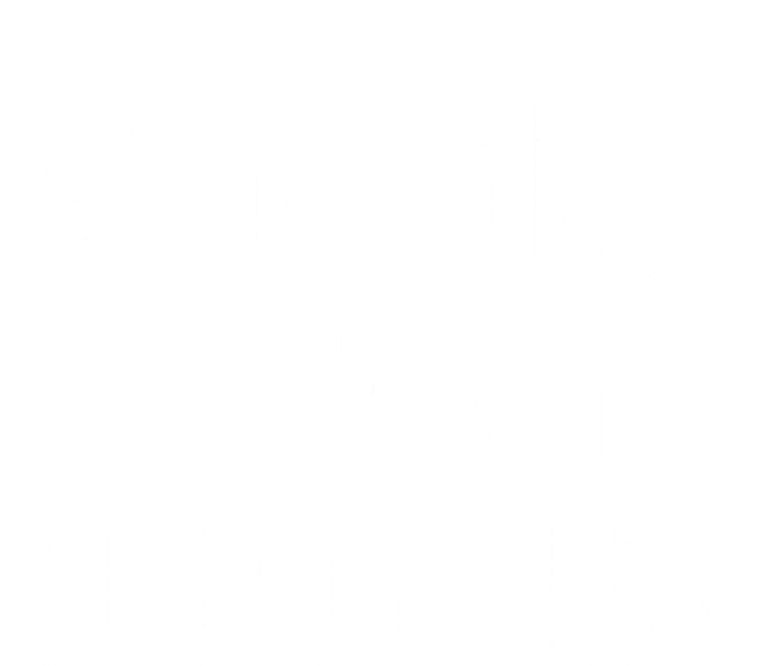 Awesome Like My Daughter Funny Fathers Day Dad T-Shirt