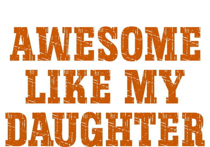 Awesome Like My Daughter Vintage FatherS Day Funny Dad T-Shirt