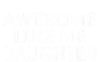 Awesome Like My Daughter Mom Dad MotherS Day FatherS Day T-Shirt