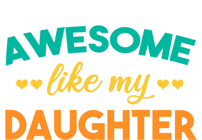 Awesome Like My Daughter Mom Or Dad Funny FatherS Day Kids Sweatshirt