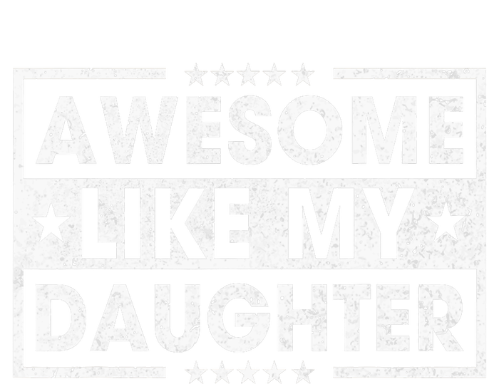 Awesome Like My Daughter Retro Funny Sayings Father Mom Dad Cooling Performance Crew T-Shirt