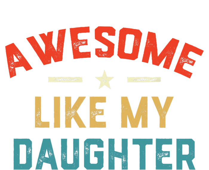 Awesome Like My Daughter Retro Dad Funny Fathers Day T-Shirt