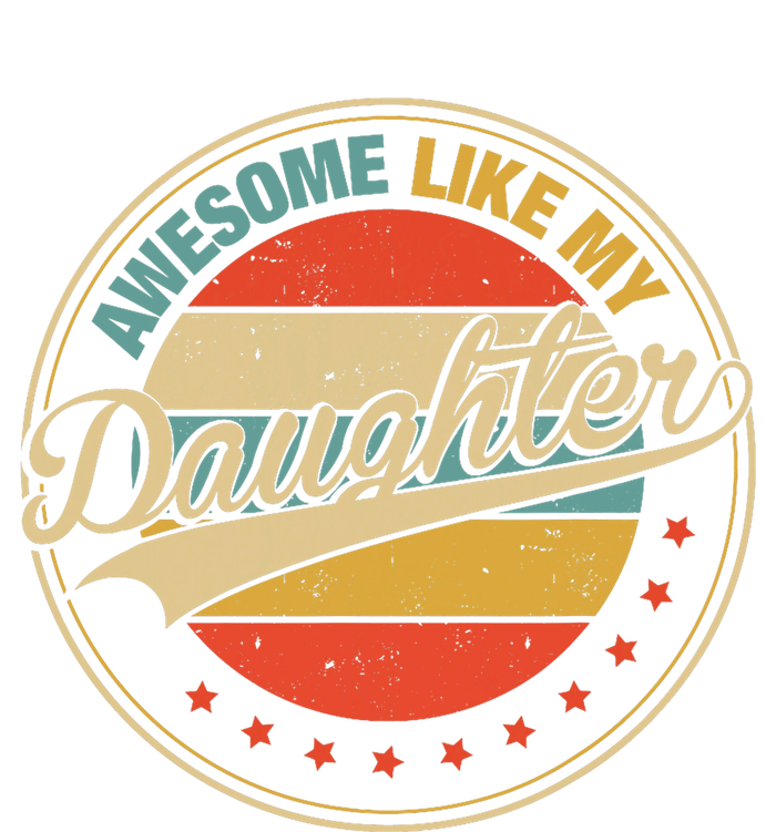 Awesome Like My Daughter Retro Funny FatherS Day Dad T-Shirt