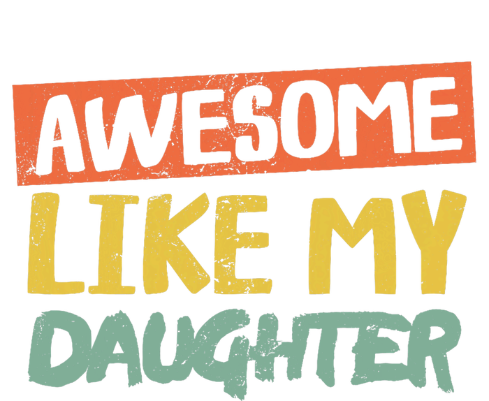 Awesome Like My Daughter Funny Dad Jokes Fathers Day T-Shirt