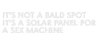 ItS Not A Bald Spot ItS A Solar Panel A Sex Machine Toddler T-Shirt